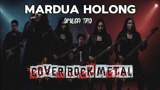 Mardua Holong - Omega Trio || Cover Versi Metal 