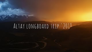 Altay longboard trip &#39;2018