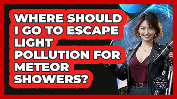 Where Should I Go To Escape Light Pollution For Meteor Showers? - Astronomy Made Simple