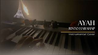 Ayah - RInto Harahap | Instrument Lagu | Melancholic Soft Piano Cover