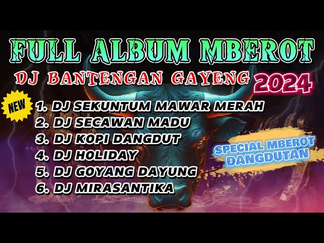 DJ BANTENGAN VIRAL FULL ALBUM TERBARU | DJ HOLIDAY x DJ SECAWAN MADU | FULL MBEROT 2024 class=