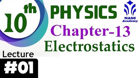 Electrostatics | Chapter #13 | Physics Class 10th | Lec # 1