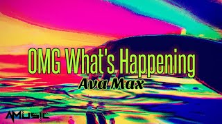 Ava Max - OMG What's Happening (Lyrics)