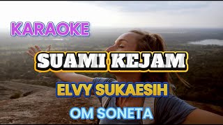 SUAMI KEJAM Karaoke by Elvy Sukaesih