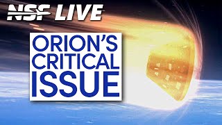 Orion Heat Shield Issues for Artemis and Starship HLS News - NSF Live