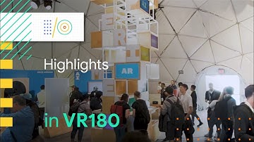Google I/O 2018 Highlights in VR180