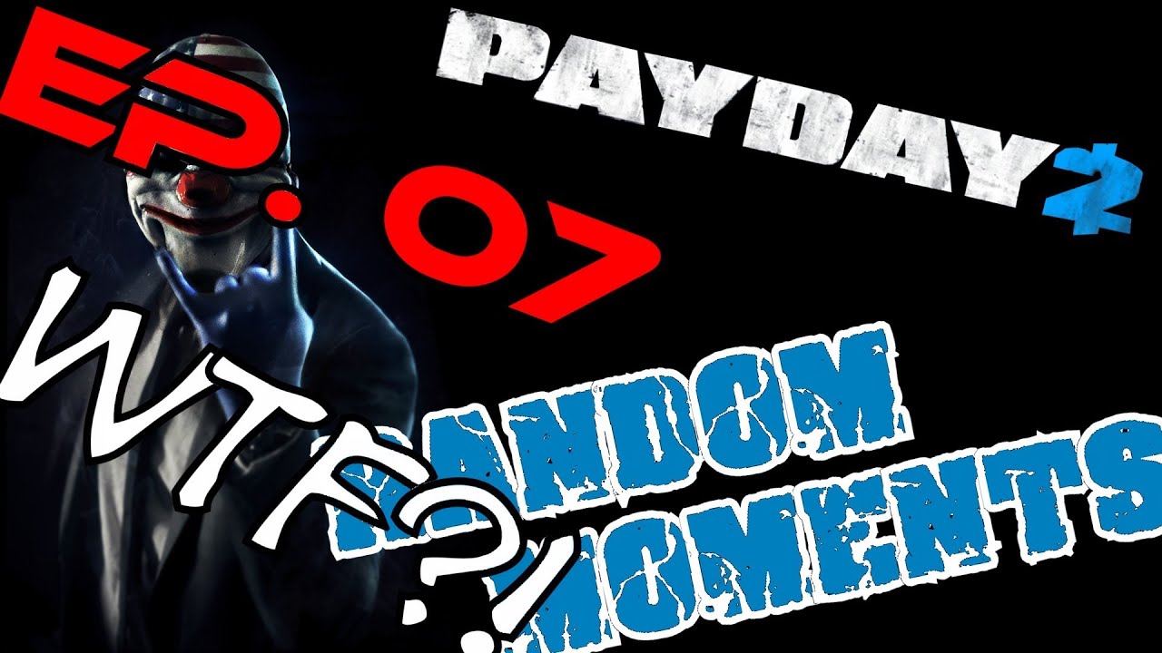 Pixel Fail | Random Moments | Payday 2