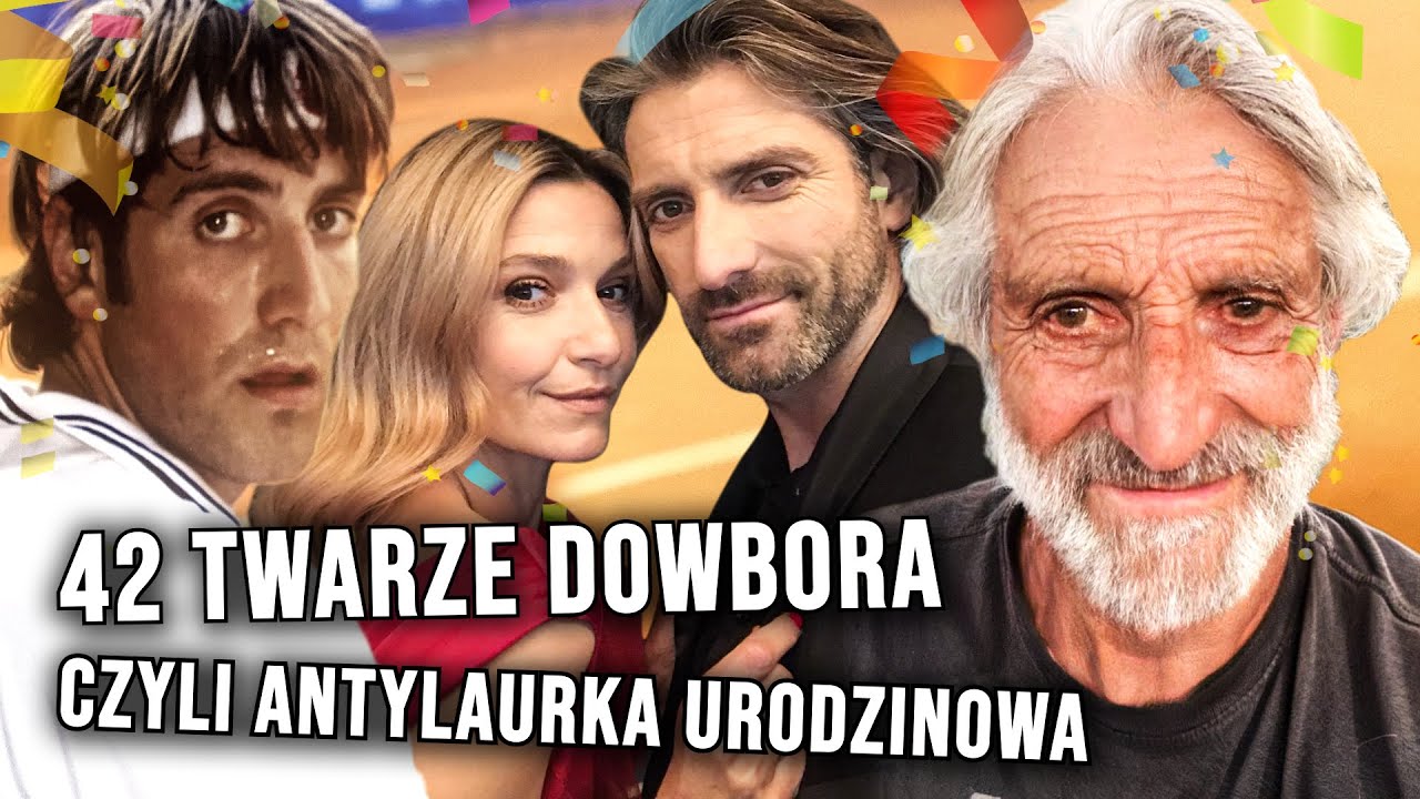 42 TWARZE DOWBORA, CZYLI... URODZINOWA ANTYLAURKA
