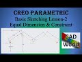 Creo Parametric | Basic Sketching Lesson 2 | Equal Dimension and Constraint