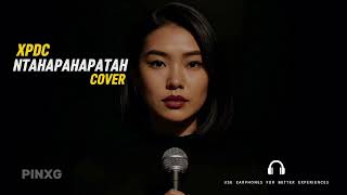 Download Lagu Ntahapahatah – XPDC | Dreamy Slow Rock Ballad Cover | PINXG MP3