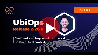UbiOps Release October 2023 (v2.26.0): Webhooks ✔️ Improved dashboard ✔️ Simplified controls ✔️