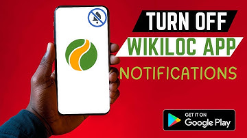 How To Permanently Stop Wikiloc App Pop Up Notifications