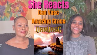 She Reacts Dan Vasc Singing Amazing Grace