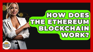 How Does the Ethereum Blockchain Work? - CryptoBasics360.com