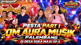 PESTA - OM AURA MUSIK PALEMBANG - PERNIKAHAN ADITYA & REFI MARISKA - SUKA MAJU SP.5 PART 1