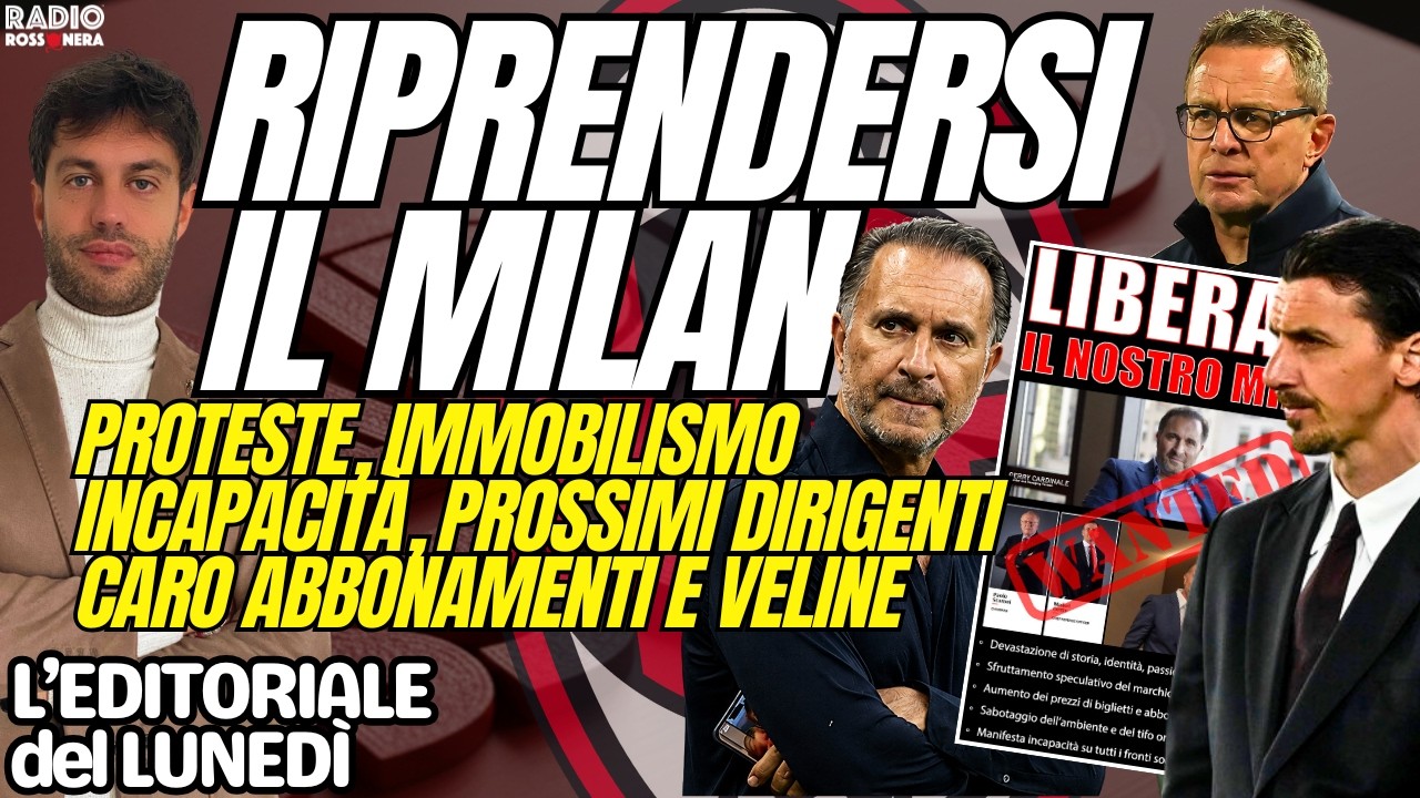 RIPRENDERSI IL MILAN: PROTESTE, VELINE, IMMOBILISMO, CARO ABBONAMENTI, INCAPACITÀ |Editoriale Lunedì