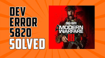 How To Fix Dev Error 5820 In  Modern Warfare 3 100% Fix