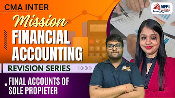 CMA Inter - Mission Financial Accounting 🎯Final Accounts Of Sole Propietor | MEPL Classes