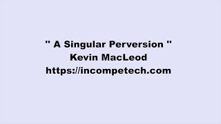 Kevin Macleod A Singular Perversion