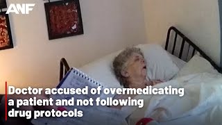 Doctor accused of overmedicating woman, not following drug protocols