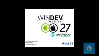 Demonstração das aulas 12 a 18 do Curso de Windev Mobile 27.