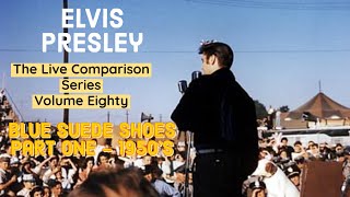 Elvis Presley  Blue Suede Shoes (Part One  50's)  The Live Comparison Series  Volume Eighty