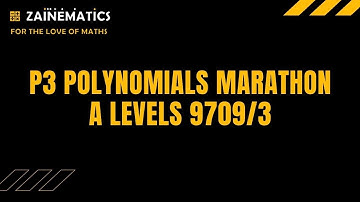 A LEVELS P3  POLYNOMIALS MARATHON