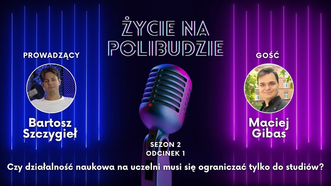 Życie na Polibudzie 2 #1: Czy działalność naukowa uczelni musi się ograniczać tylko do studiów?