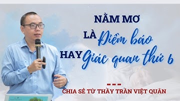 Vì sao khi ngủ cứ hay nằm mơ? đó là điềm báo hay giác quan thứ 6? | Trần Việt Quân