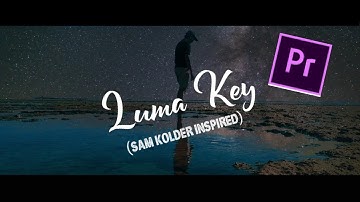 Luma Key Effect (Sam Kolder Inspired) #TUTORIAL2