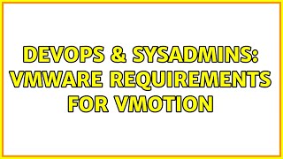 DevOps & SysAdmins: VMware Requirements for VMotion (3 Solutions!!) Details
