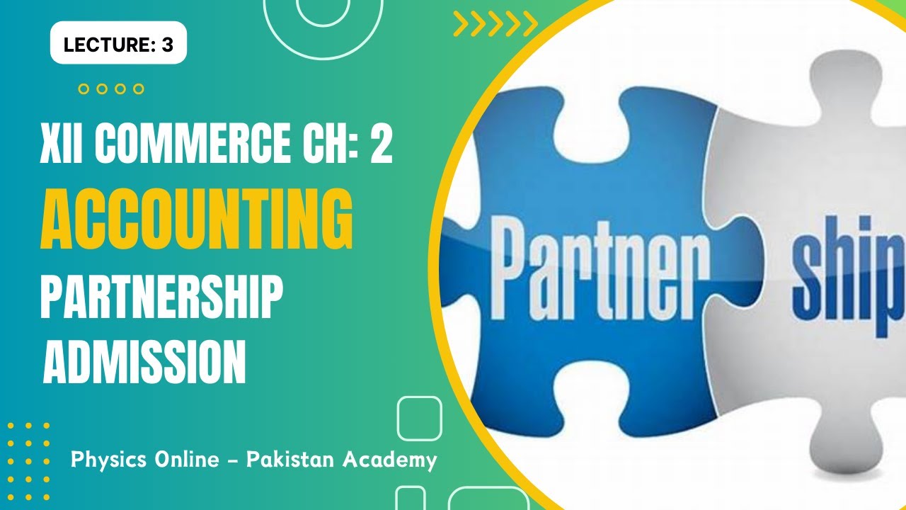 XII ACCOUNTING | CHAPTER 2 | PARTNERSHIP ADMISSION | LECTURE 2 ...
