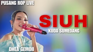 SIUH MEDLEY KUDA SUMEDANG - DHEA GEMOII | PUSANG ROP LIVE