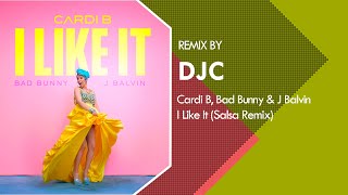 Cardi B, Bad Bunny & J Balvin - I Like It (Salsa Remix DJC)