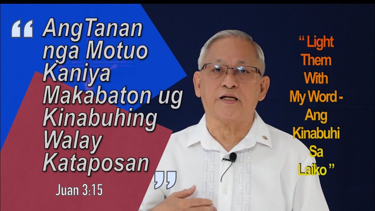 Juan 3:13-17 “Gihigugma Pag-ayo sa Dios ang Kalibutan…Gihatag Niya Iyang Bugyong Anak.” v16a