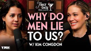 Why Do Men Lie To Women w/ Kim Congdon | First Date with Lauren Compton