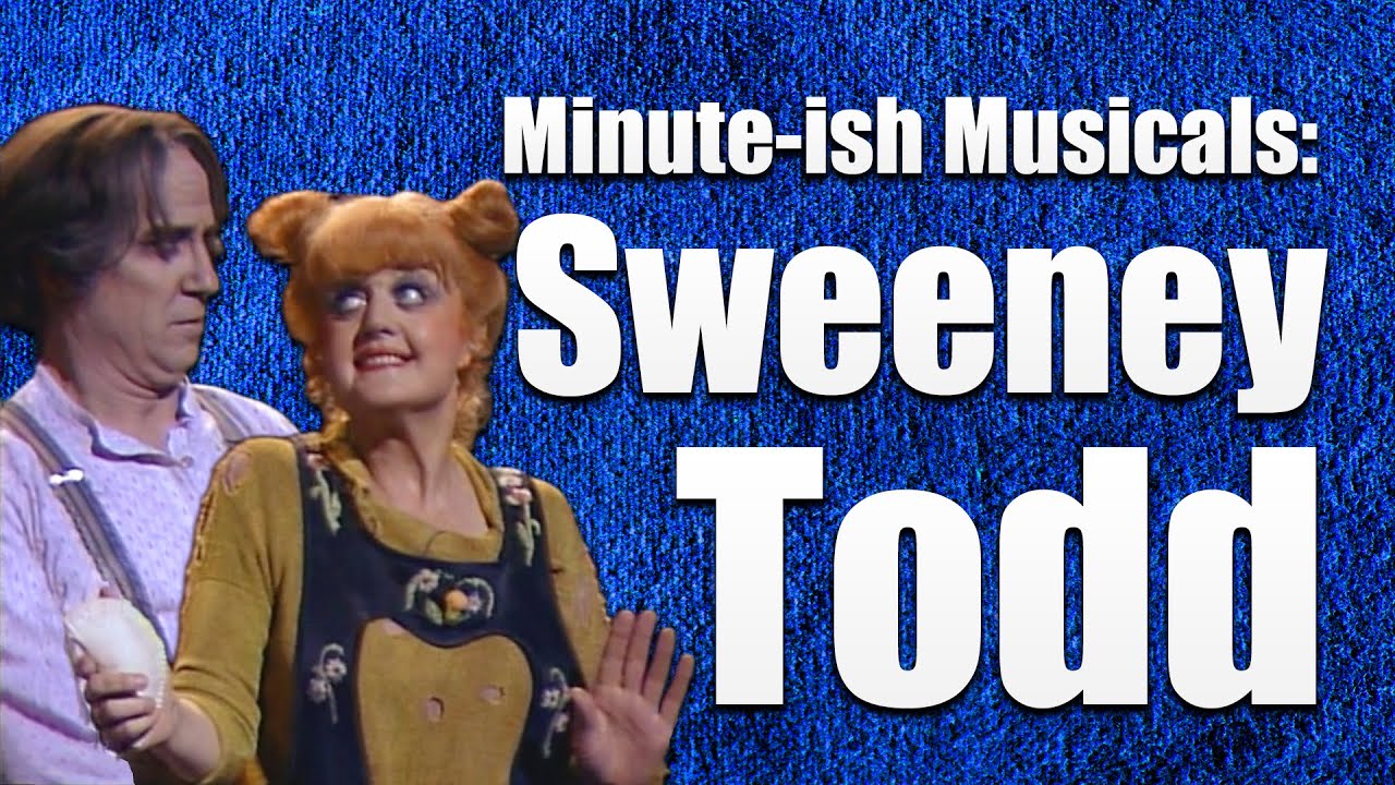 Sweeney Todd – Minute-ish Musicals