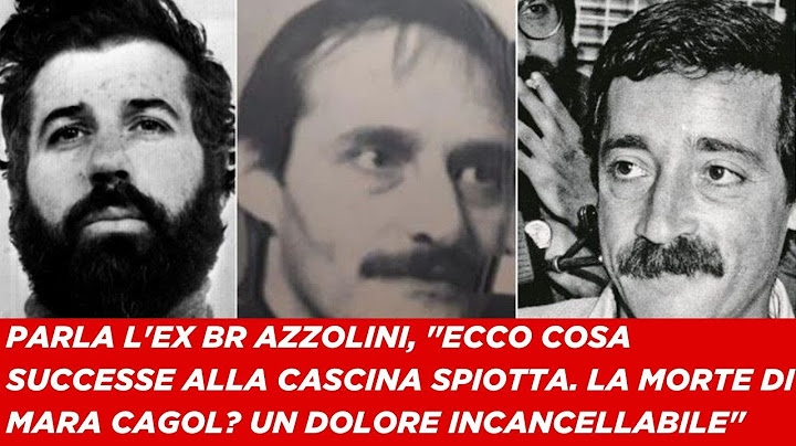 Ex br Azzolini, "ecco cosa successe a Cascina Spiotta. Morte di Mara Cagol? Dolore incancellabile"