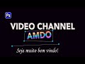 Trailler Video Channel! AMDO Novo Canal!