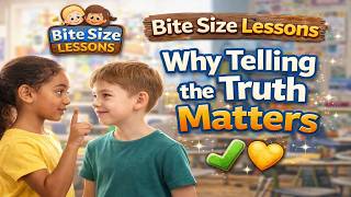 Bite Size Lessons: Why Telling the Truth Matters