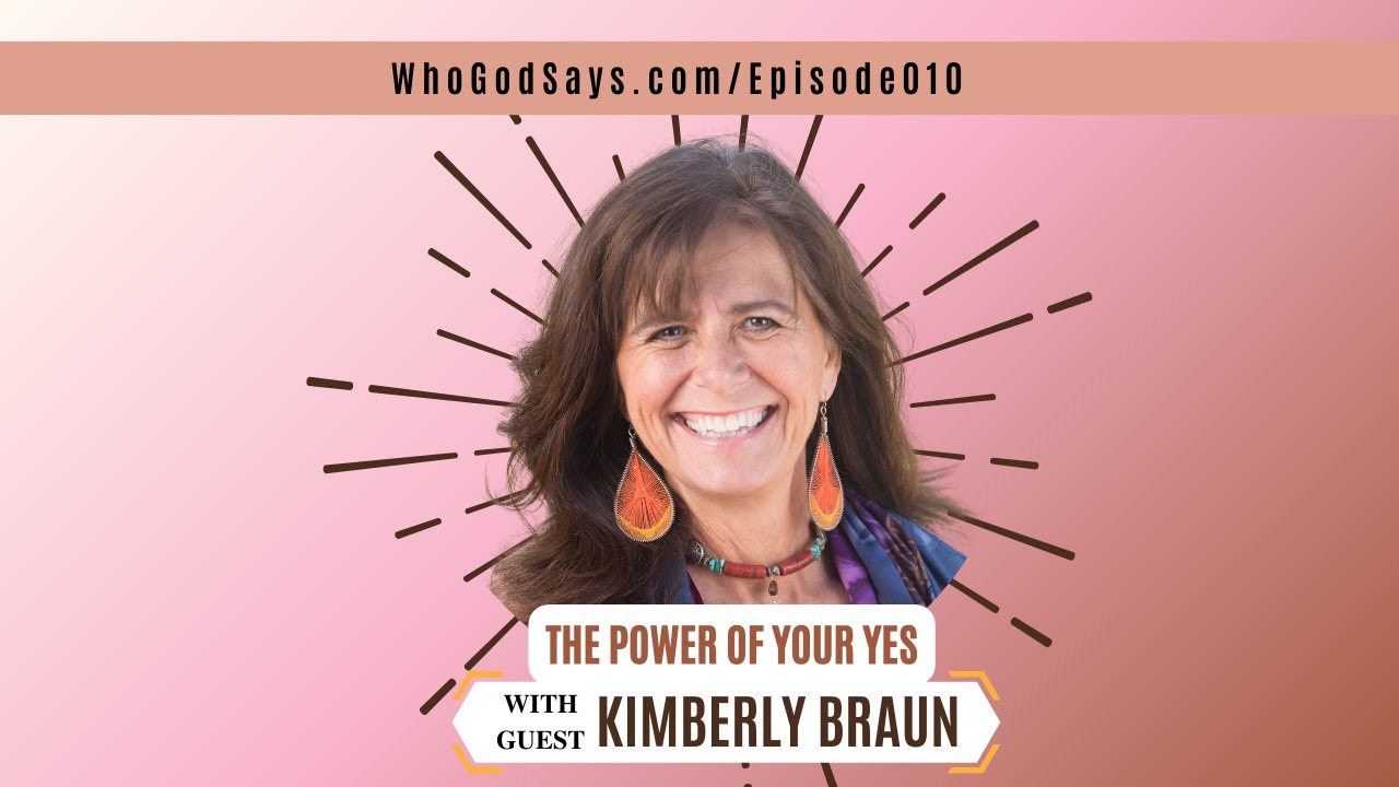 The Power of Your Yes w/ Kimberly Braun - God Will Send Resources To The Obedient