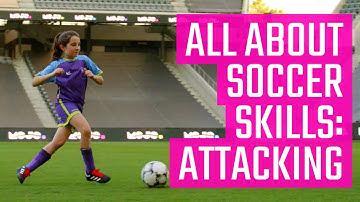 All About Soccer Skills: Attacking | Soccer 101s from the MOJO App