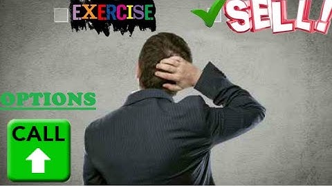 Exercising Call Options or Trade the Option ? Call Option Explained Simple