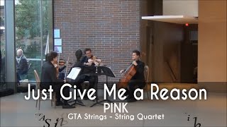 Pink - Just Give Me A Reason - Cover By Gta Strings - String Quartet Toronto