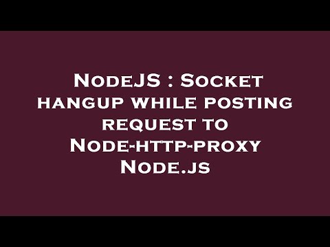 NodeJS : Socket hangup while posting request to Node-http-proxy Node.js