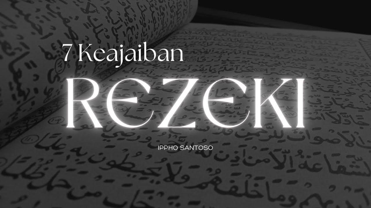 7 RAHASIA AGAR REZEKI MELIMPAH DAN BAHAGIA | 7 Keajaiban Rezeki - Ippho Santoso