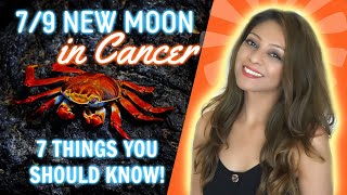  7/9 NEW MOON IN CANCER  ? 7 THINGS YOU SHOULD KNOW TO BE READY 