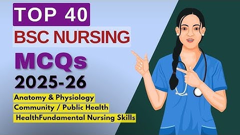 Top 40 BSc Nursing MCQs | Important Nursing Question For Exam Preparation