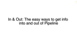 Paperless Pipeline Pro Webinar 7: In & Out - The easy ways to get info into and out of Pipeline