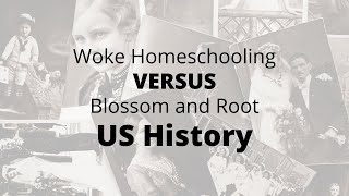 US History: Woke Homeschooling VERSUS Blossom & Root